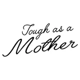 Tough As A Mother Tribe